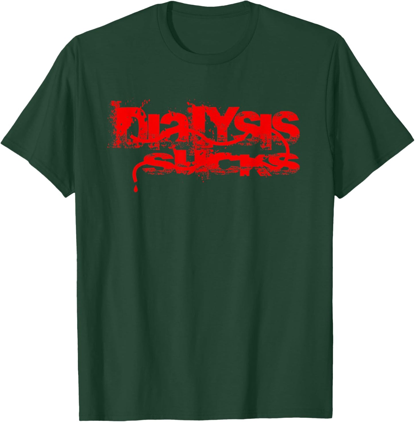 Dialysis Sucks a Kidney Failure and Dialysis Patient Shirt T-Shirt - T-Shirt | Forest