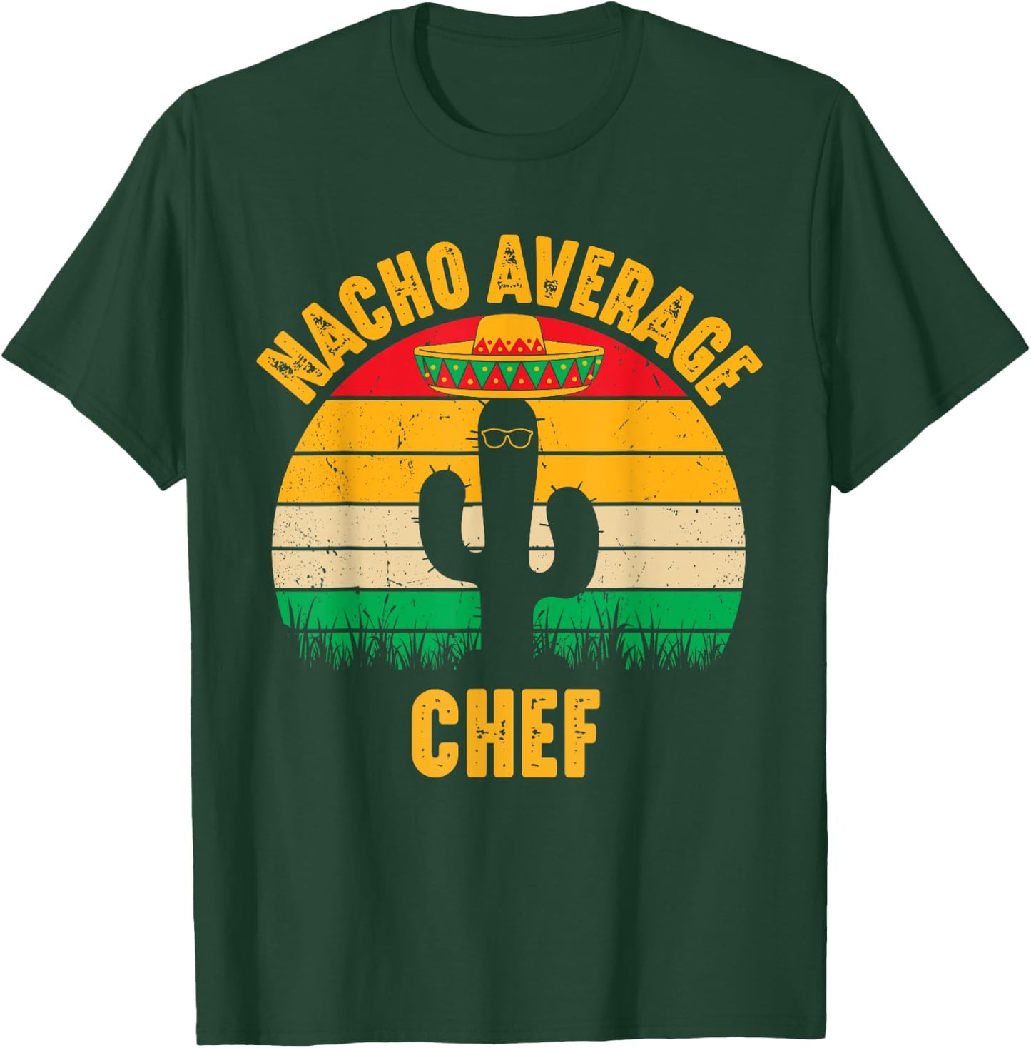 Nacho Average Chef Men Women Funny Cinco De Mayo Mexican T-Shirt - T-Shirt | Forest