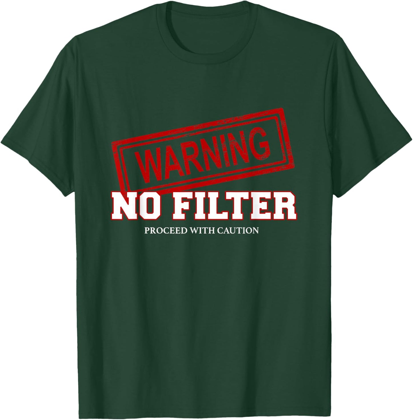 Warning No Filter Proceed With Caution T-Shirt - T-Shirt | Forest