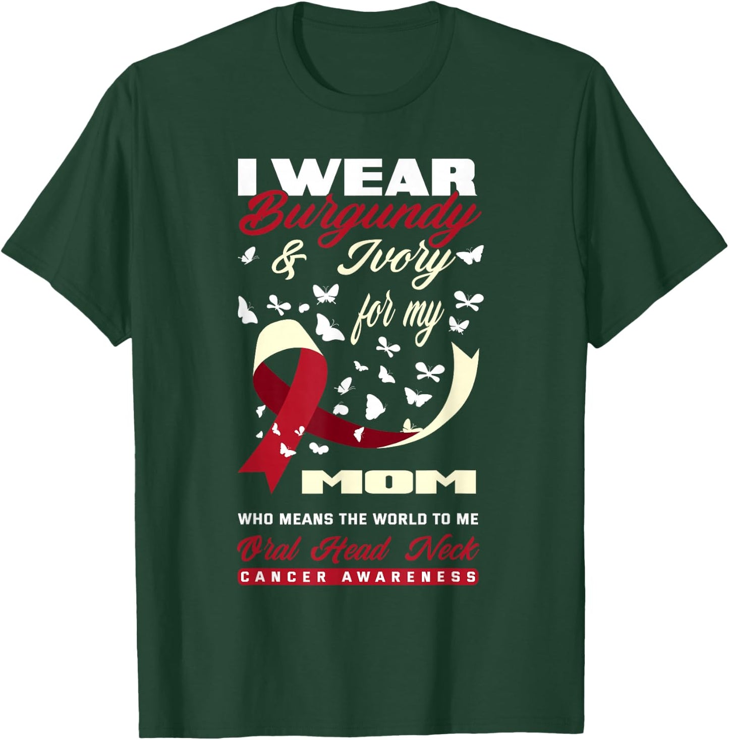 I Wear Burgundy & Ivory For My Mom Oral Head Neck Cancer T-Shirt - T-Shirt | Forest