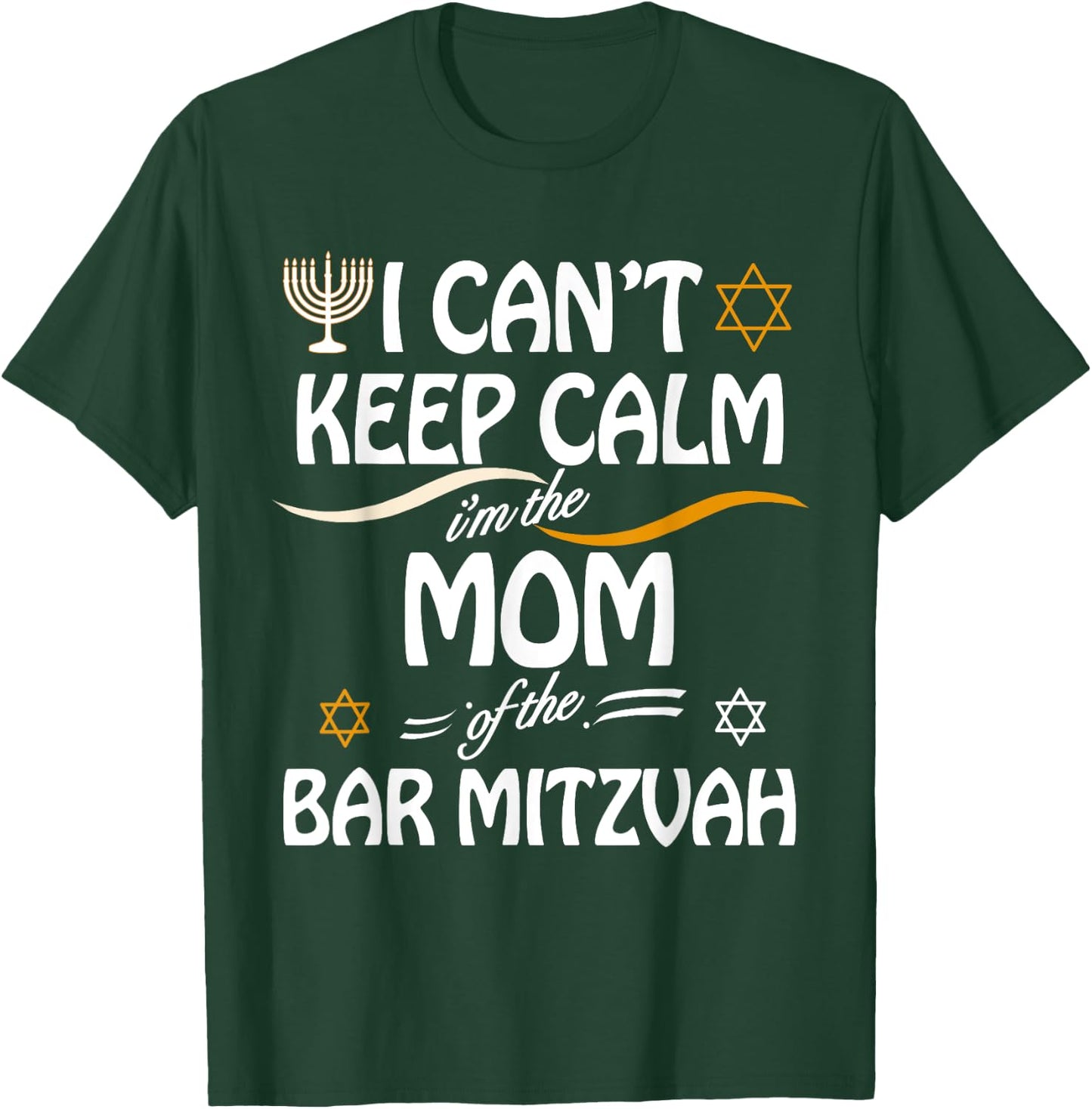 I Can't Keep Calm I'm The Mom of the Bar Mitzvah T-Shirt - T-Shirt | Forest