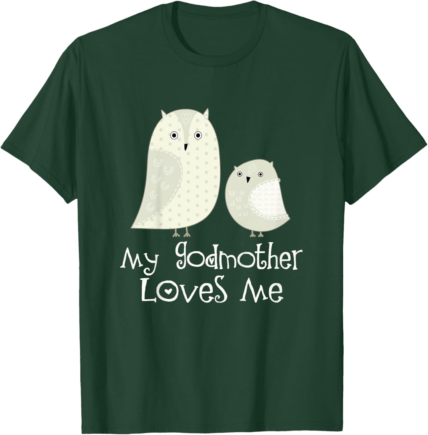 My Godmother Loves Me Gift Godchild T-Shirt - T-Shirt | Forest