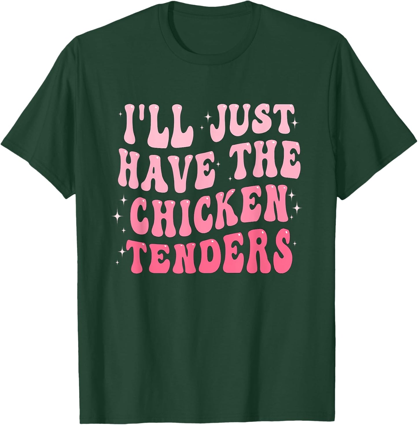 Groovy I'll Just Have The Chicken Tenders T-Shirt - T-Shirt | Forest