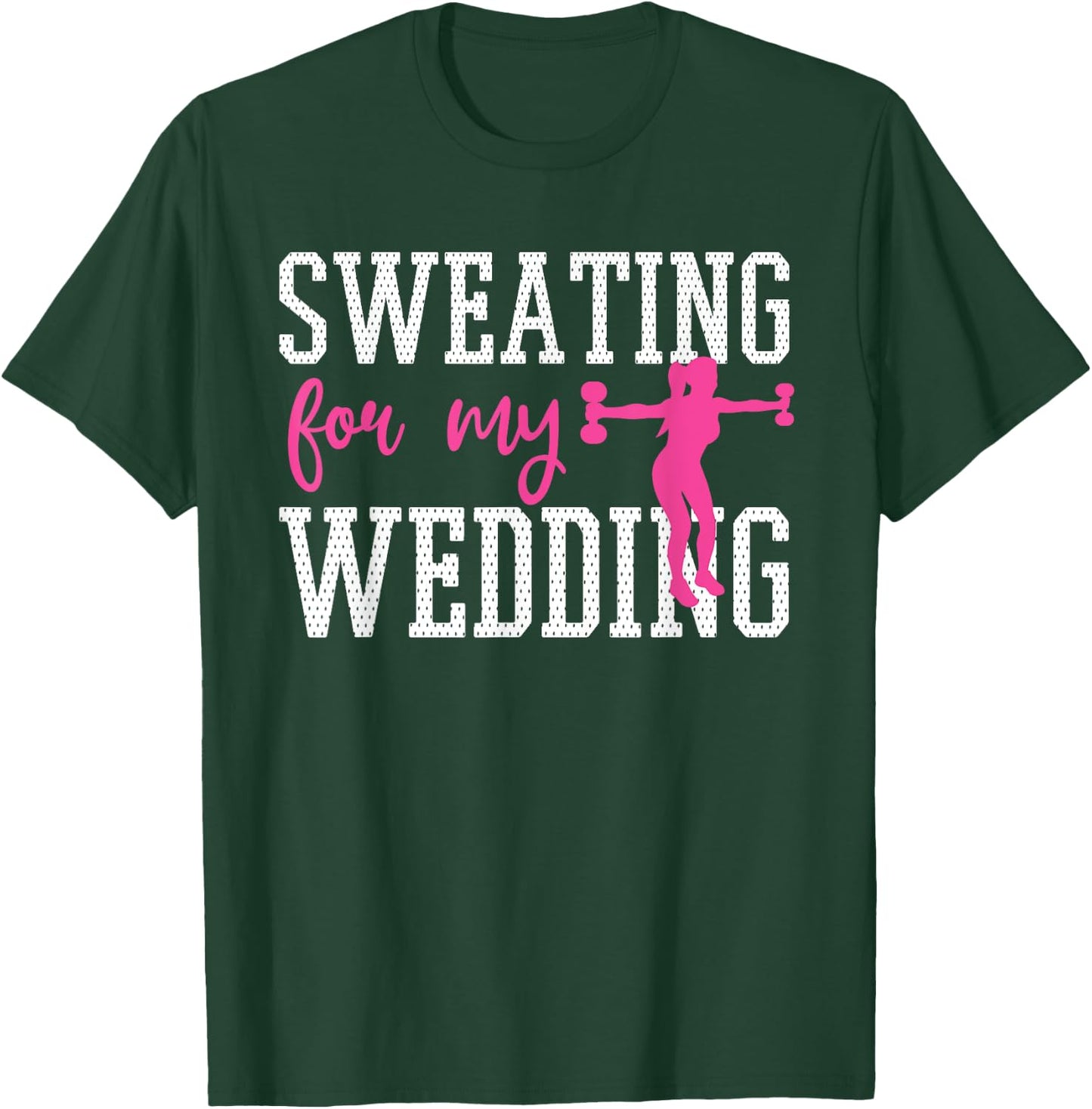 Bride Workout Sweating For My Wedding T-Shirt - T-Shirt | Forest