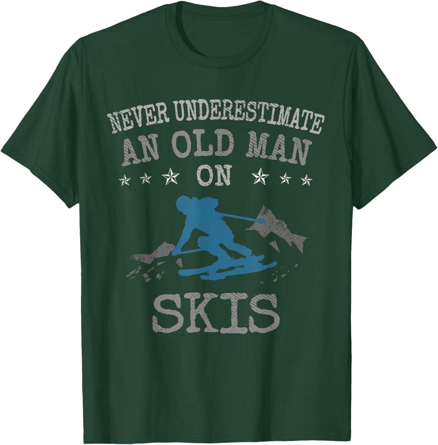 Ski & Skiing Lovers Never Underestimate an Old Man on Skis T-Shirt - T-Shirt | Forest