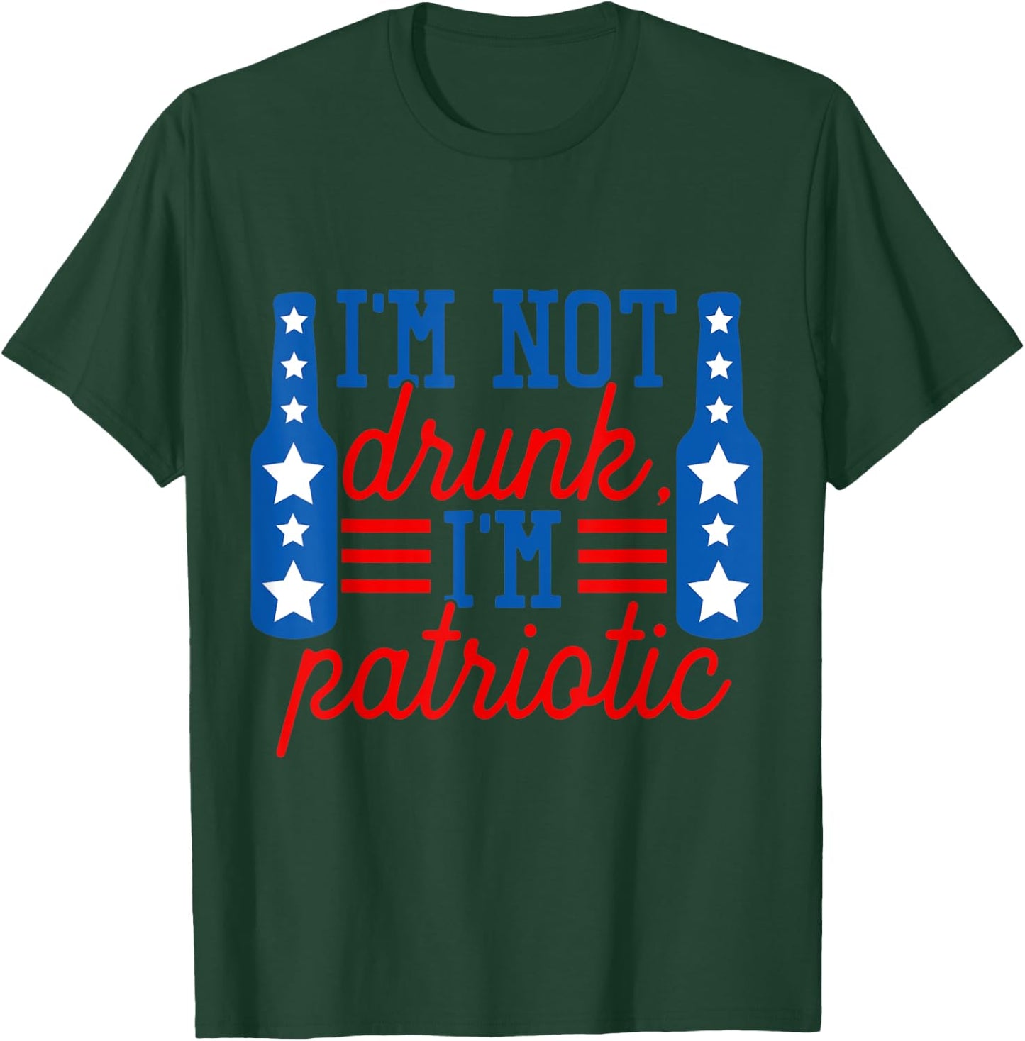 I'm Not Drunk I'm Patriotic Funny Drinking American Flag Women Men T-Shirt - T-Shirt | Forest