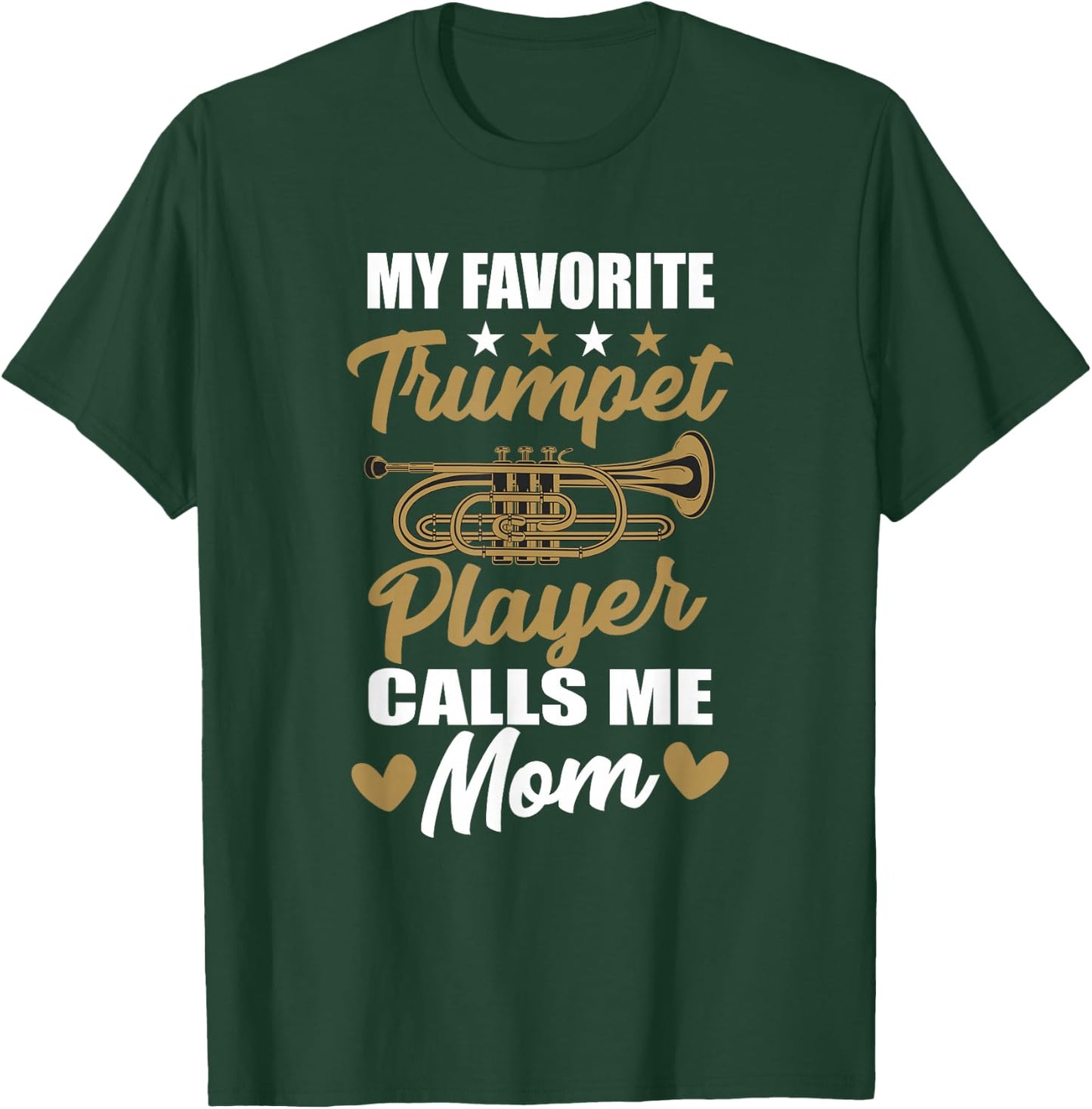 My Favorite Trumpet Player Calls Me Mom Musician Clothes T-Shirt - T-Shirt | Forest