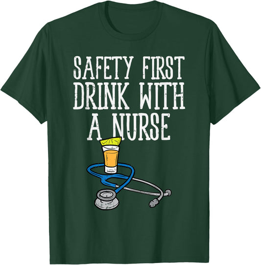 Safety First Drink Nurse Tequila Cinco De Mayo Fiesta T-Shirt - T-Shirt | Forest