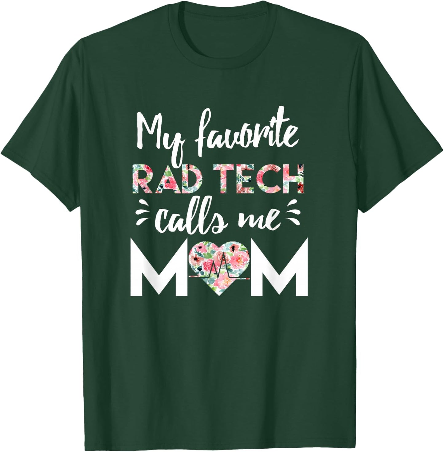 My Favorite Rad Tech Calls Me Mom T-Shirt - T-Shirt | Forest