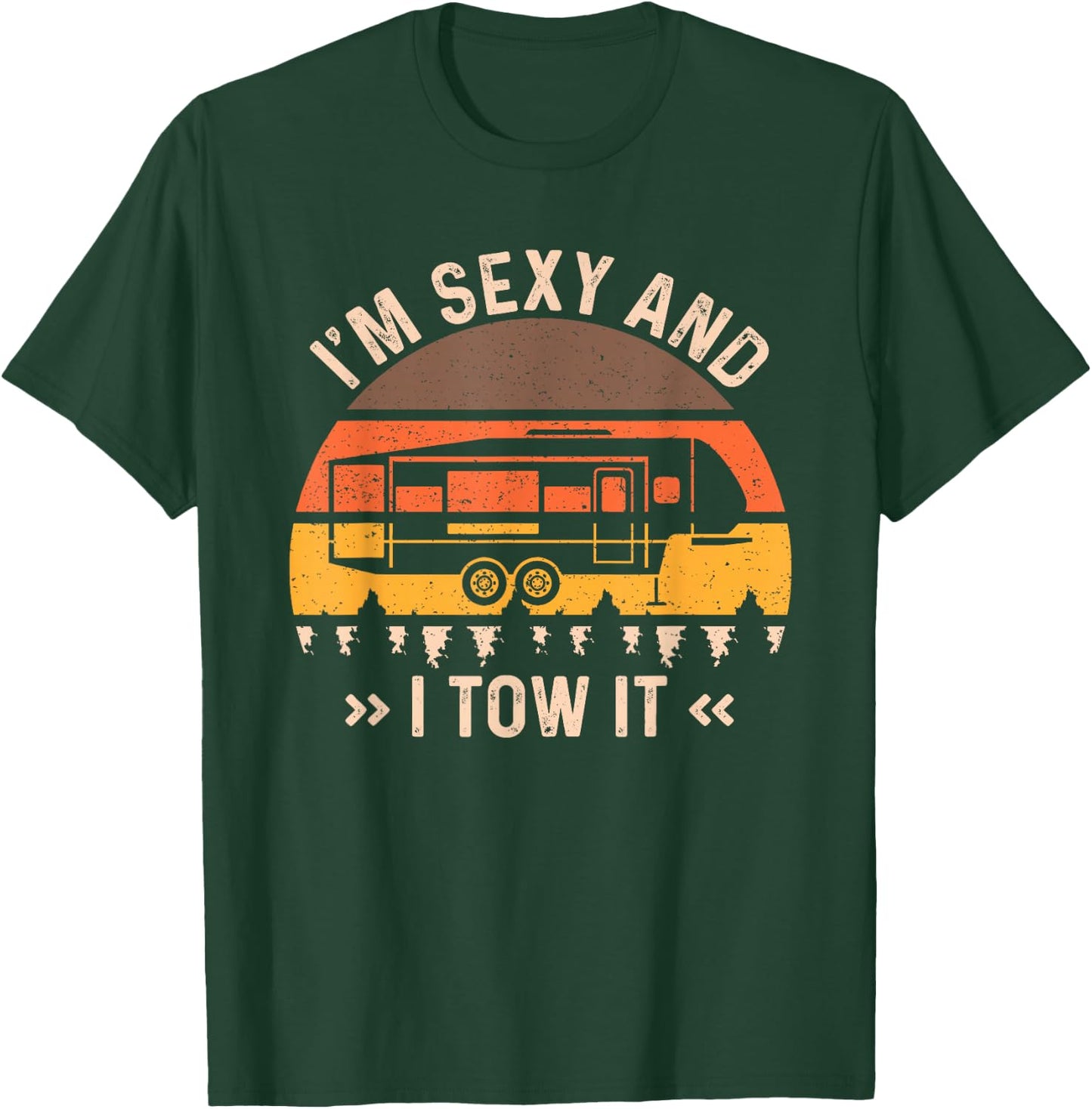 I'm Sexy And I Tow It T-Shirt - T-Shirt | Forest