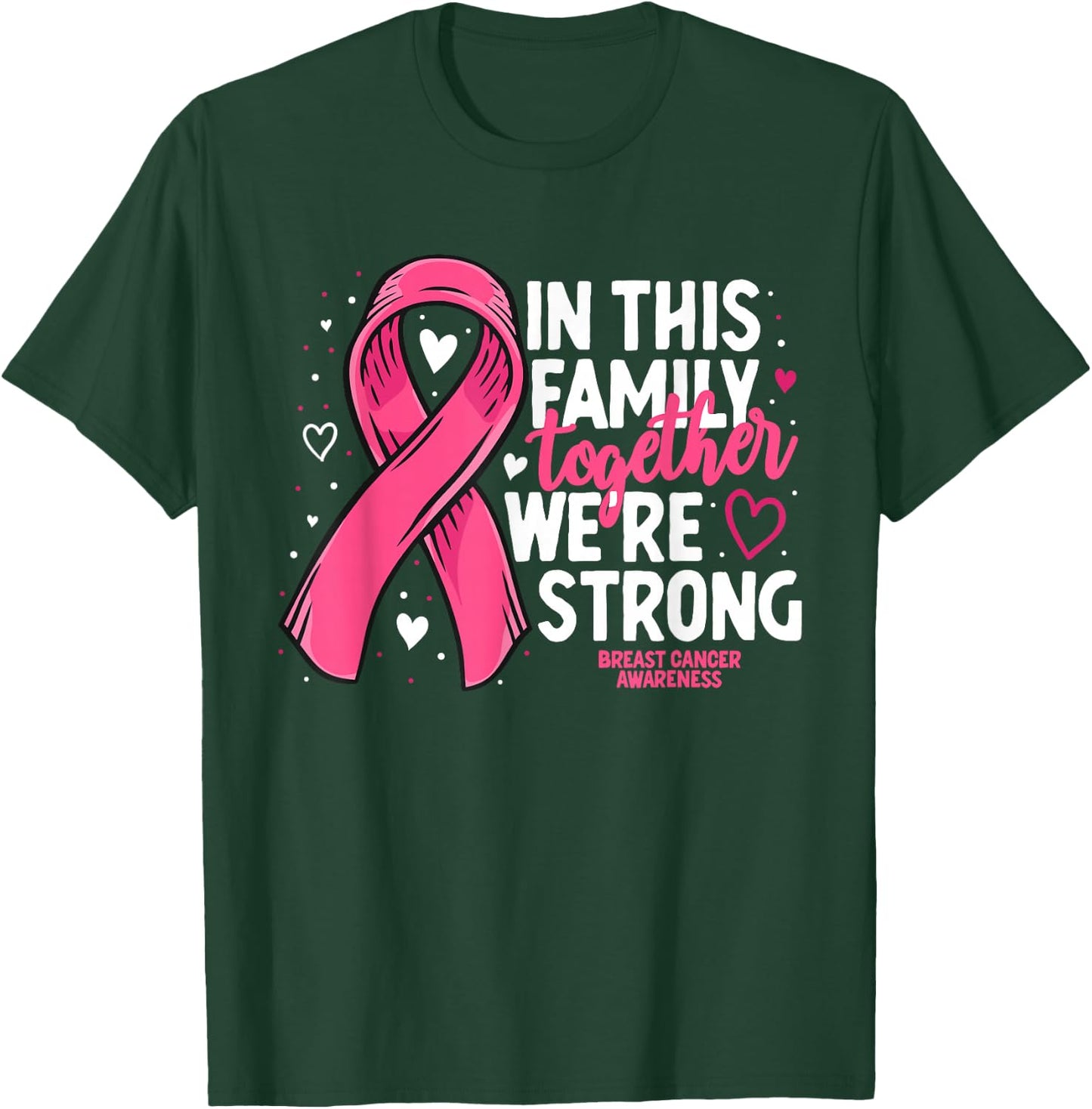 Breast Cancer Awareness Strong Family Support Breast Cancer T-Shirt - T-Shirt | Forest
