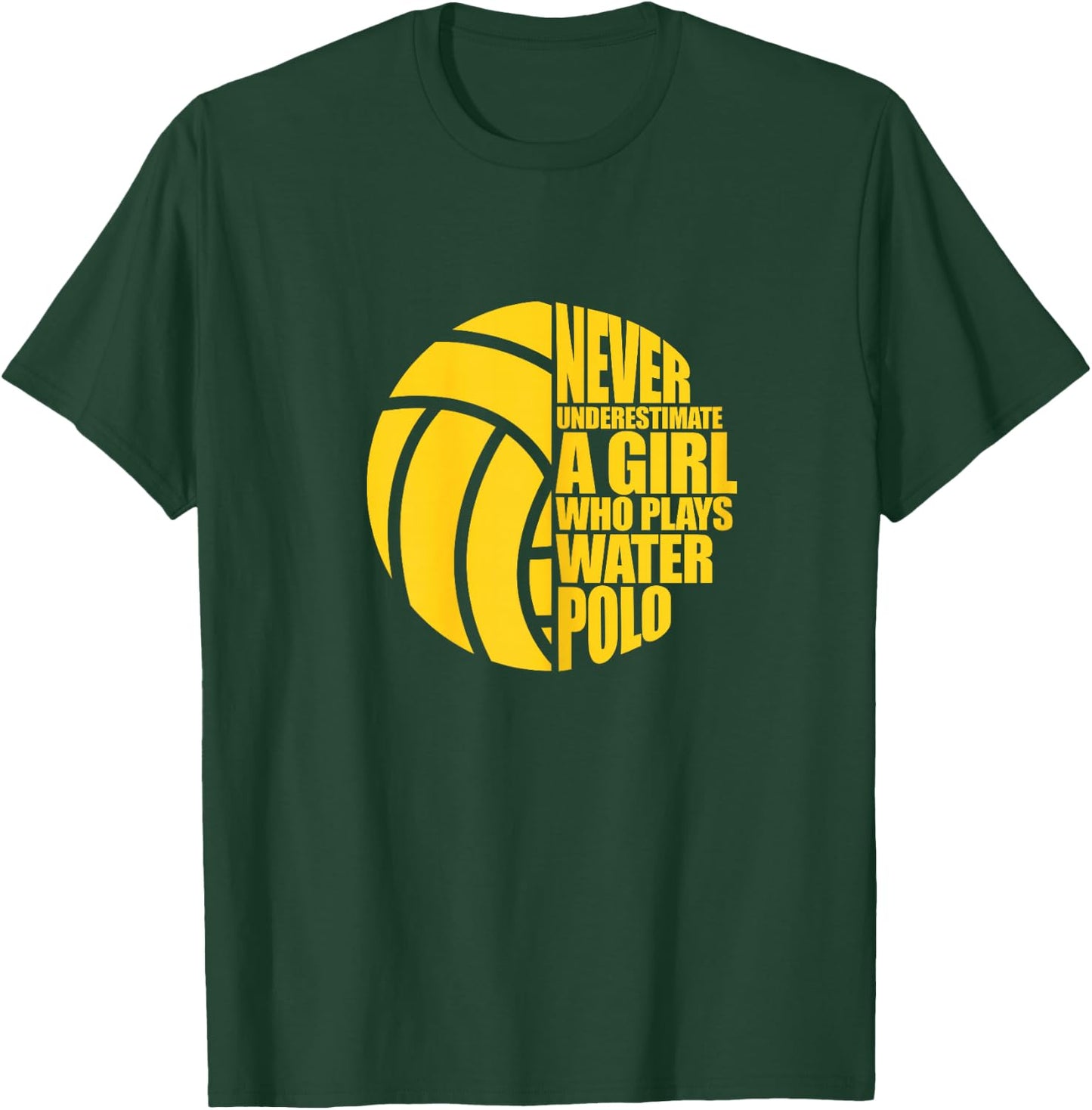 Water Polo Never Underestimate A Girl Who Plays Water Polo T-Shirt - T-Shirt | Forest