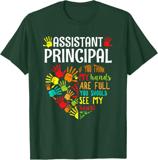 Assistant Principal My Hand Are Full You Should See My Heart T-Shirt - T-Shirt | Forest