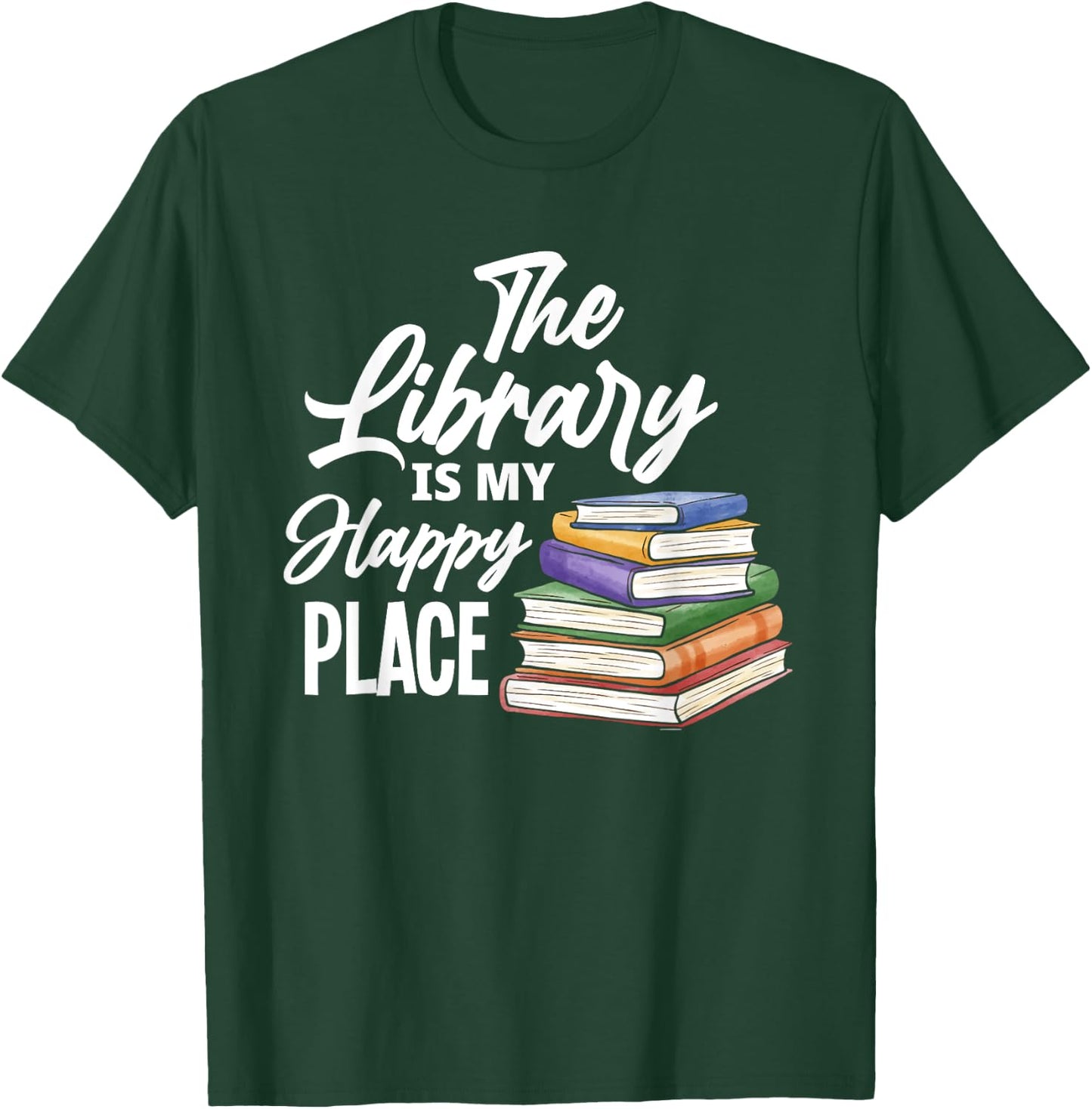 The Library Is My Happy Place - Best Book Lover Gift T-Shirt - T-Shirt | Forest