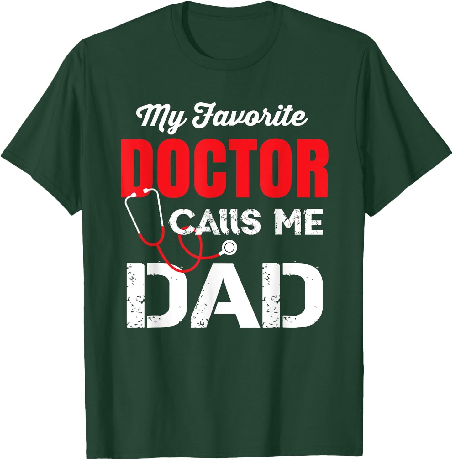 My Favorite Doctor Calls Me Dad T-Shirt - T-Shirt | Forest