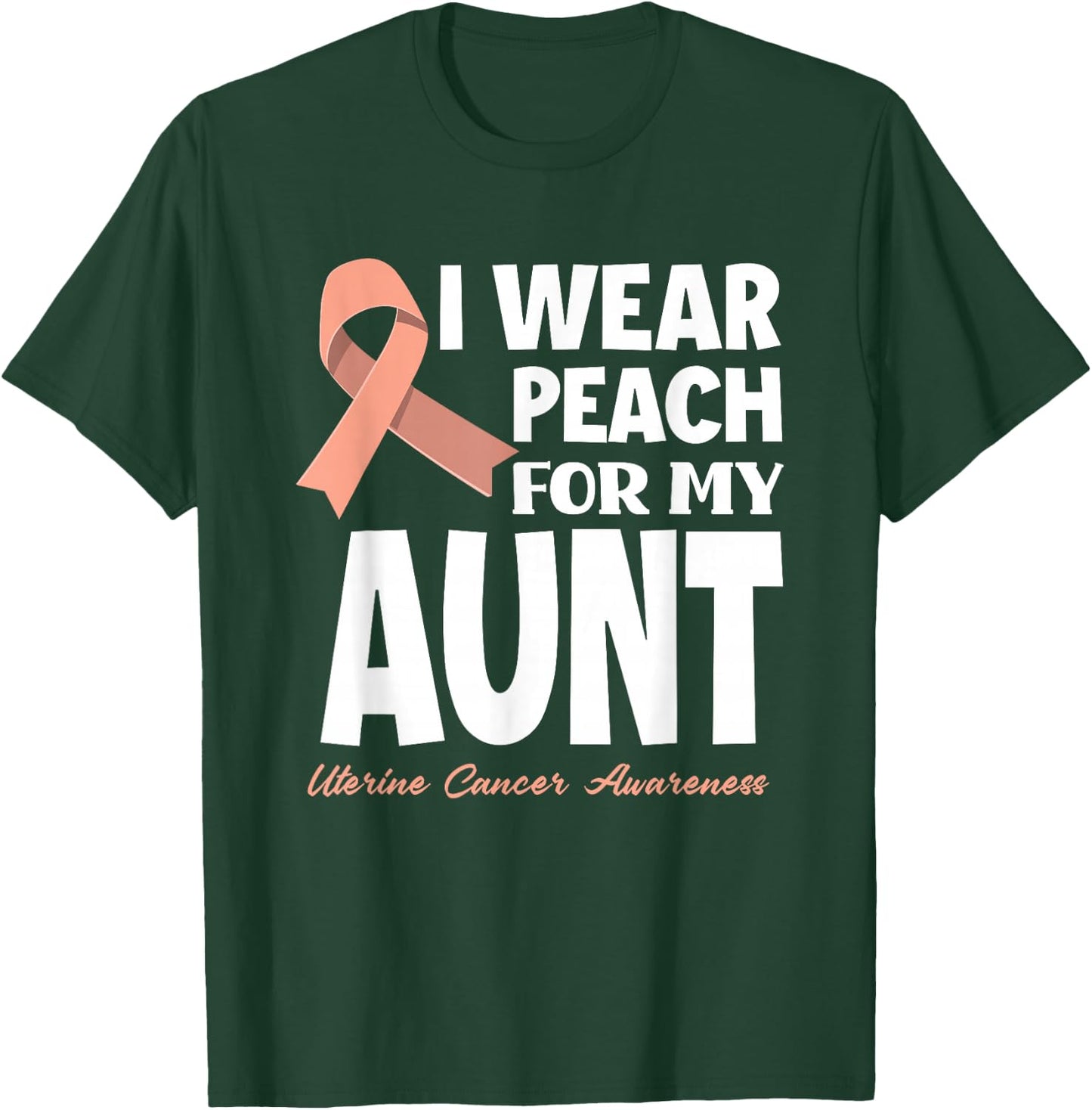 I Wear Peach For My Aunt Mother Uterine Cancer Awareness T-Shirt - T-Shirt | Forest