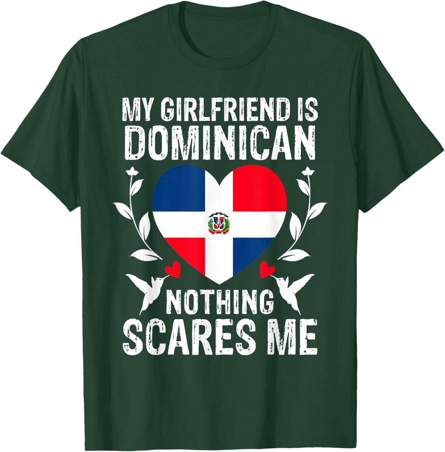 My Girlfriend Is Dominican Nothing Scares Me Dominican Flag T-Shirt - T-Shirt | Forest