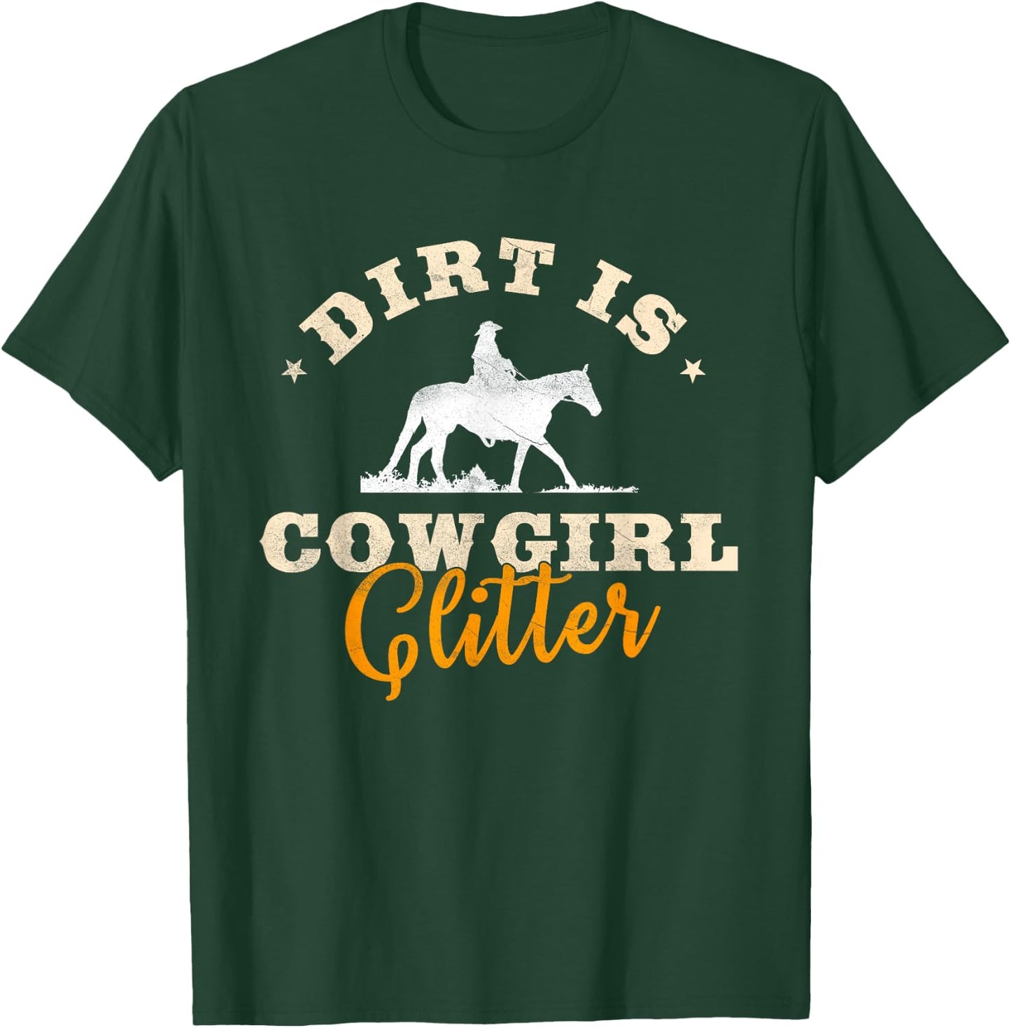 Dirt Is Cowgirl Glitter Funny Cattle Rancher Joke T-Shirt - T-Shirt | Forest