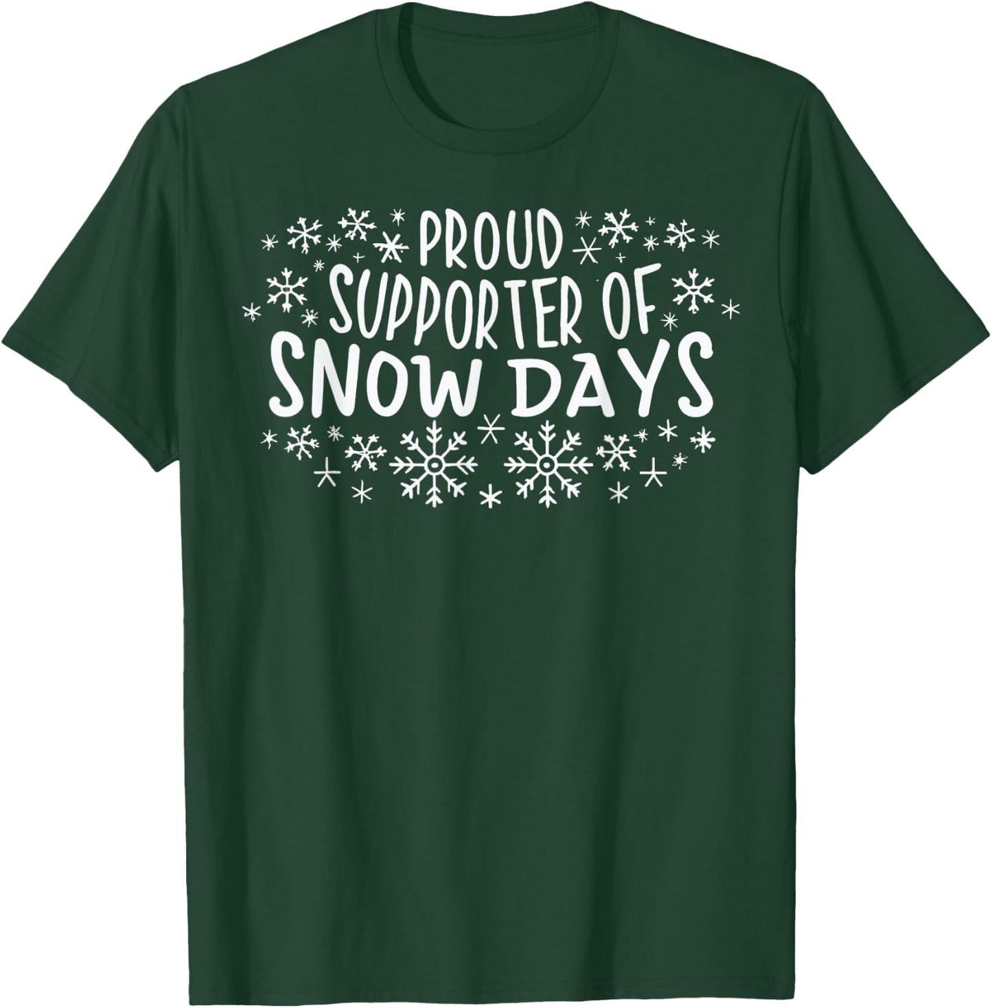 Proud Supporter of Snow Days Funny Winter Holiday Christmas T-Shirt - T-Shirt | Forest