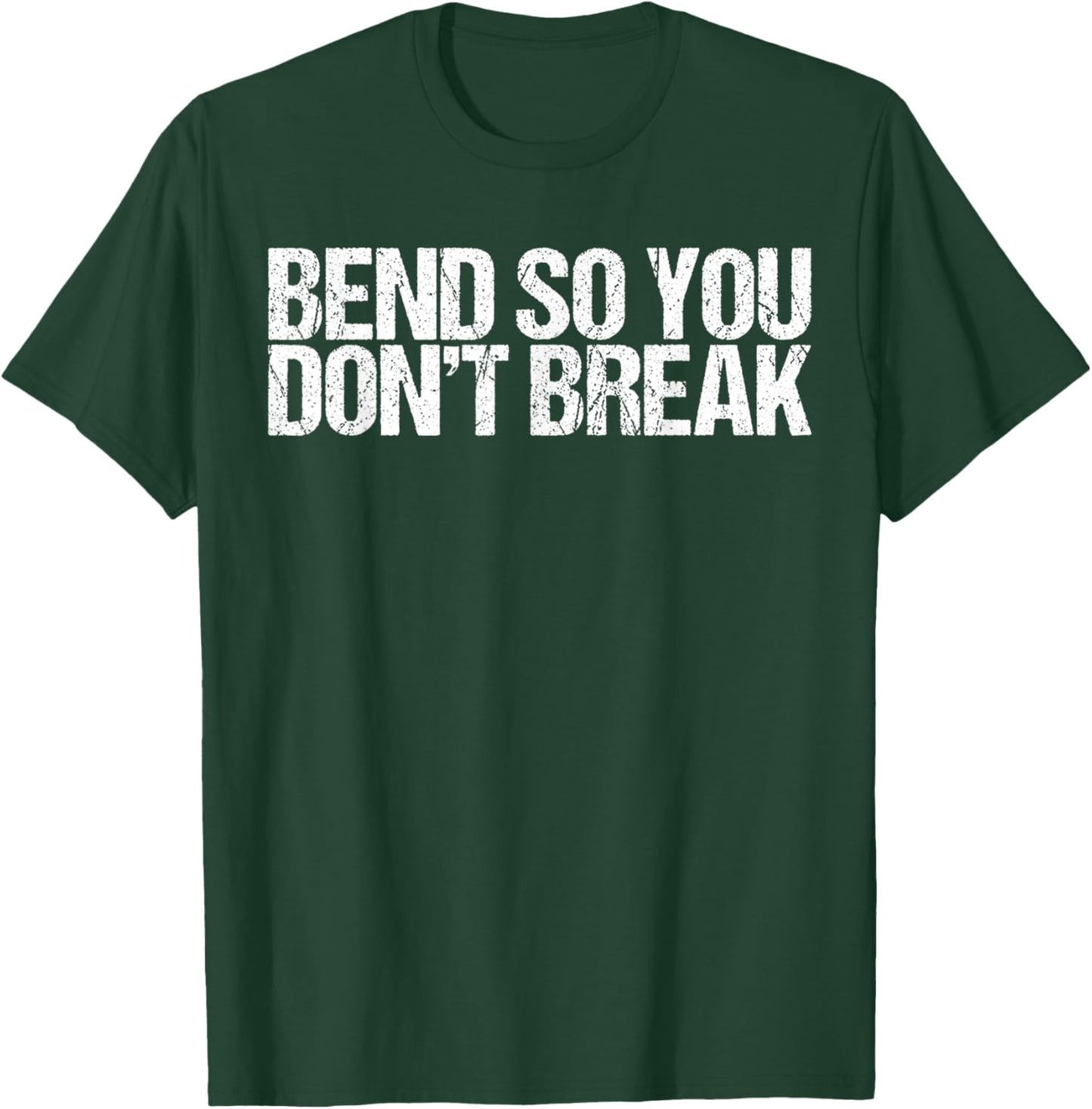 Bend So You Don't Break Funny Yoga Shirt T-Shirt - T-Shirt | Forest