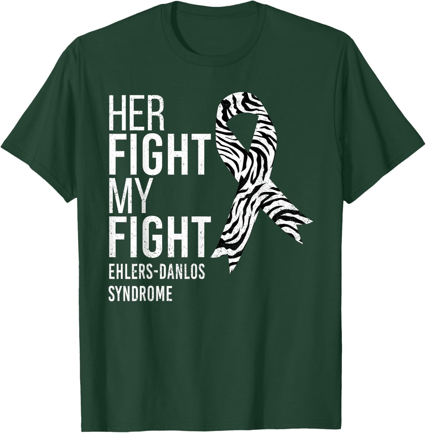 Her Fight is My Fight Ehlers-Danlos Syndrome EDS Awareness T-Shirt - T-Shirt | Forest
