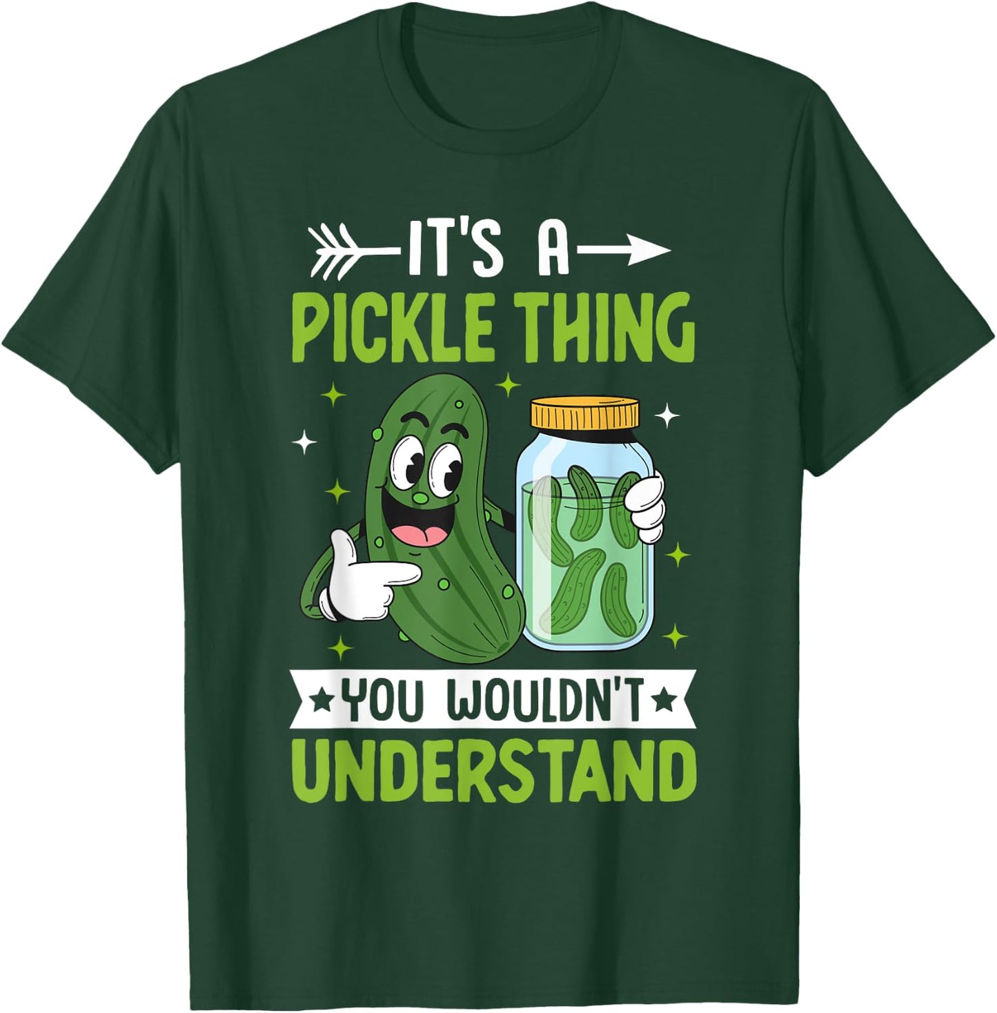 Pickle Lover - It's a Pickle Thing You Wouldn't Understand T-Shirt - T-Shirt | Forest
