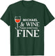 MICHAEL And Wine Make Everything Fine Shirt Name MICHAELS T-Shirt - T-Shirt | Forest
