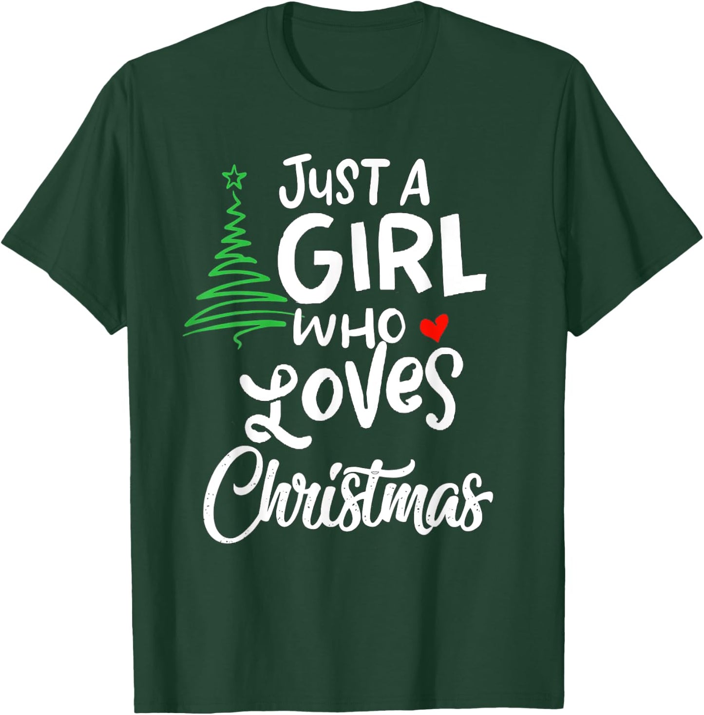Just a Girl who Loves Christmas a Gift XMAS T-Shirt - T-Shirt | Forest
