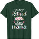 I'm Not Retired I'm a Full Time Nana Retirement Grandma Xmas T-Shirt - T-Shirt | Forest