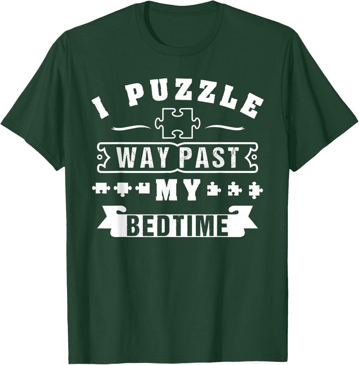 I Puzzle Way Past My Bedtime T-Shirt - T-Shirt | Forest