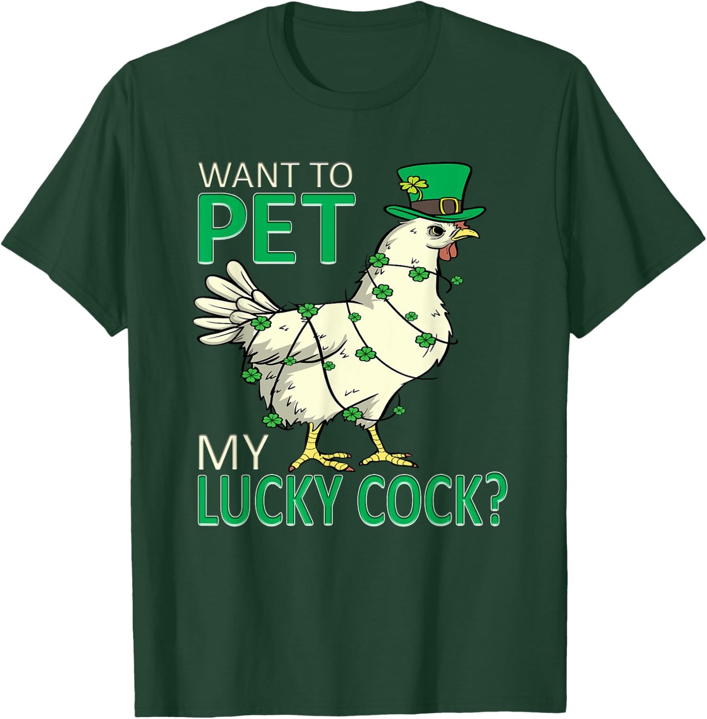 Want To Pet My Lucky Cock Funny St Patrick's Day Chicken Pun T-Shirt - T-Shirt | Forest