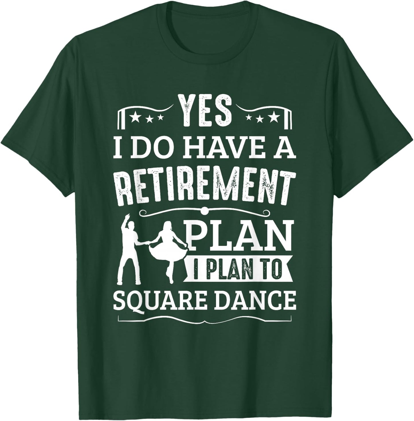 Square Dance Retirement Plan Plan To Square Dance Dancer T-Shirt - T-Shirt | Forest