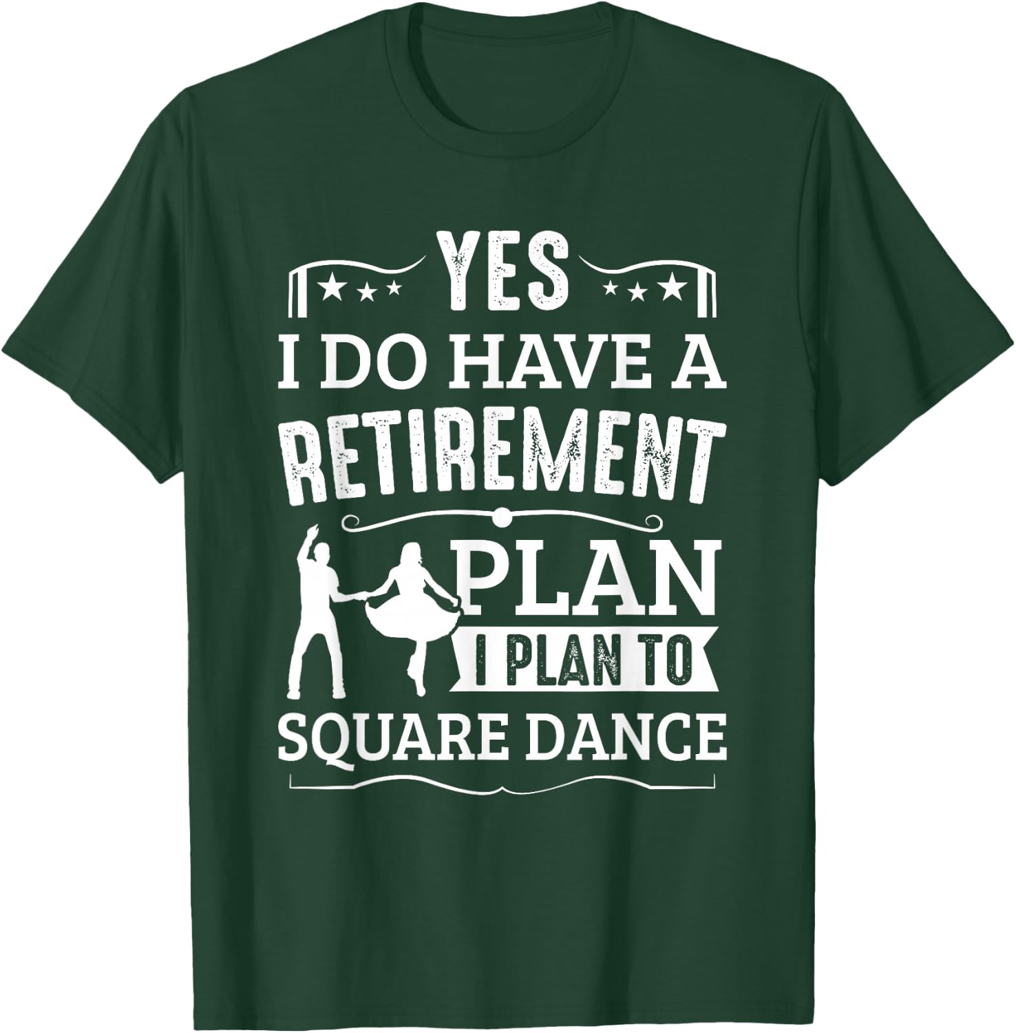 Square Dance Retirement Plan Plan To Square Dance Dancer T-Shirt - T-Shirt | Forest
