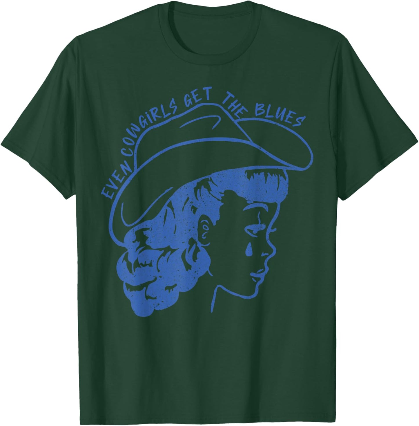 Even Cowgirls Get The Blues T-Shirt - T-Shirt | Forest