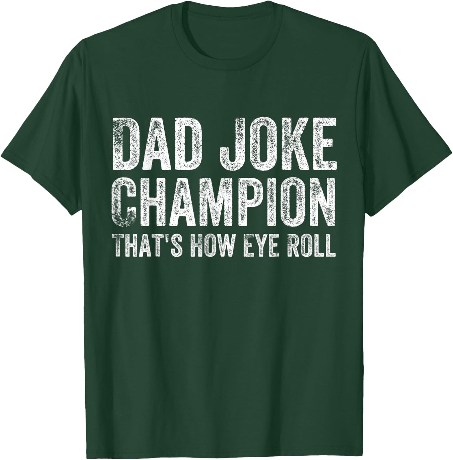 Dad Joke Champion How Eye Roll Funny Father's Day Saying Men T-Shirt - T-Shirt | Forest