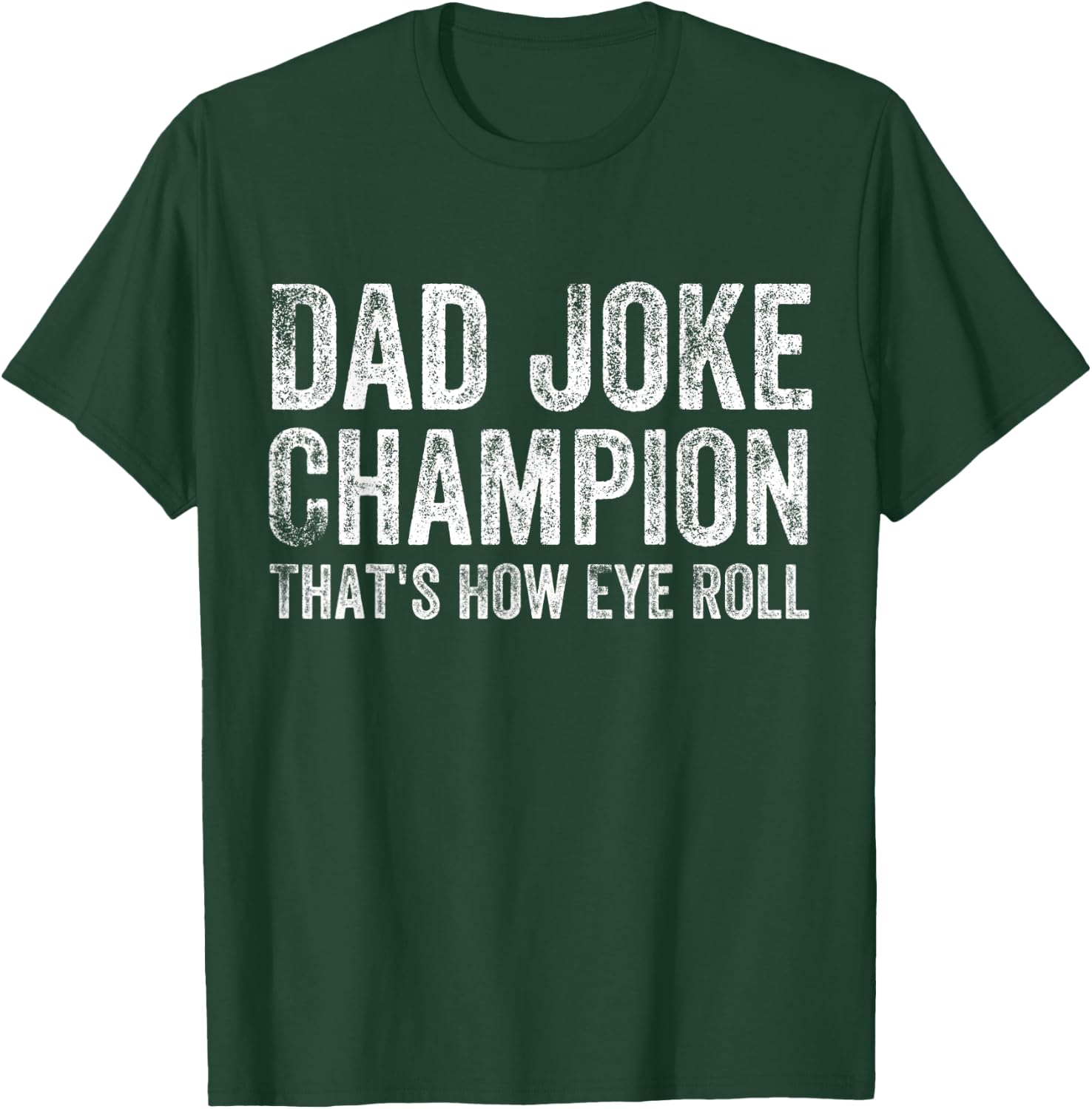 Dad Joke Champion How Eye Roll Funny Father's Day Saying Men T-Shirt - T-Shirt | Forest