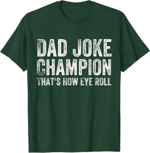 Dad Joke Champion How Eye Roll Funny Father's Day Saying Men T-Shirt - T-Shirt | Forest
