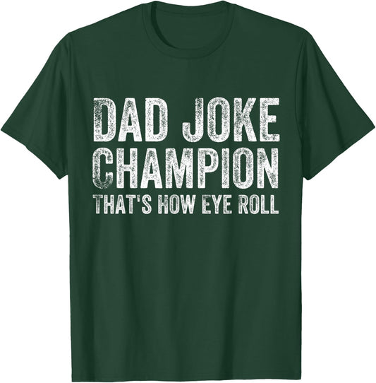 Dad Joke Champion How Eye Roll Funny Father's Day Saying Men T-Shirt - T-Shirt | Forest