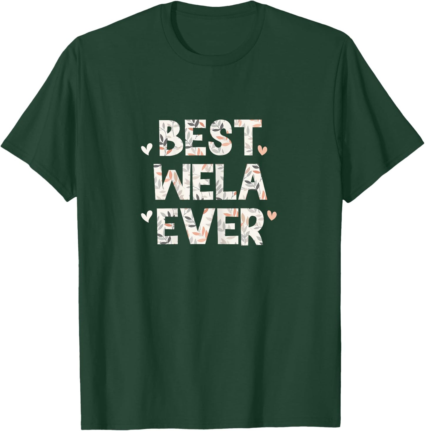 Best Wela Ever Floral Family Love Hearts T-Shirt - T-Shirt | Forest