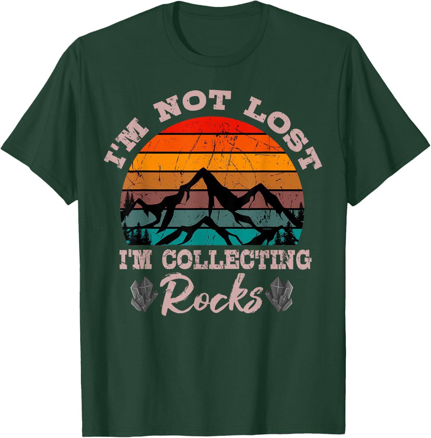 I'm Not Lost I'm Collecting Rocks Geologist Earth Scientist T-Shirt - T-Shirt | Forest