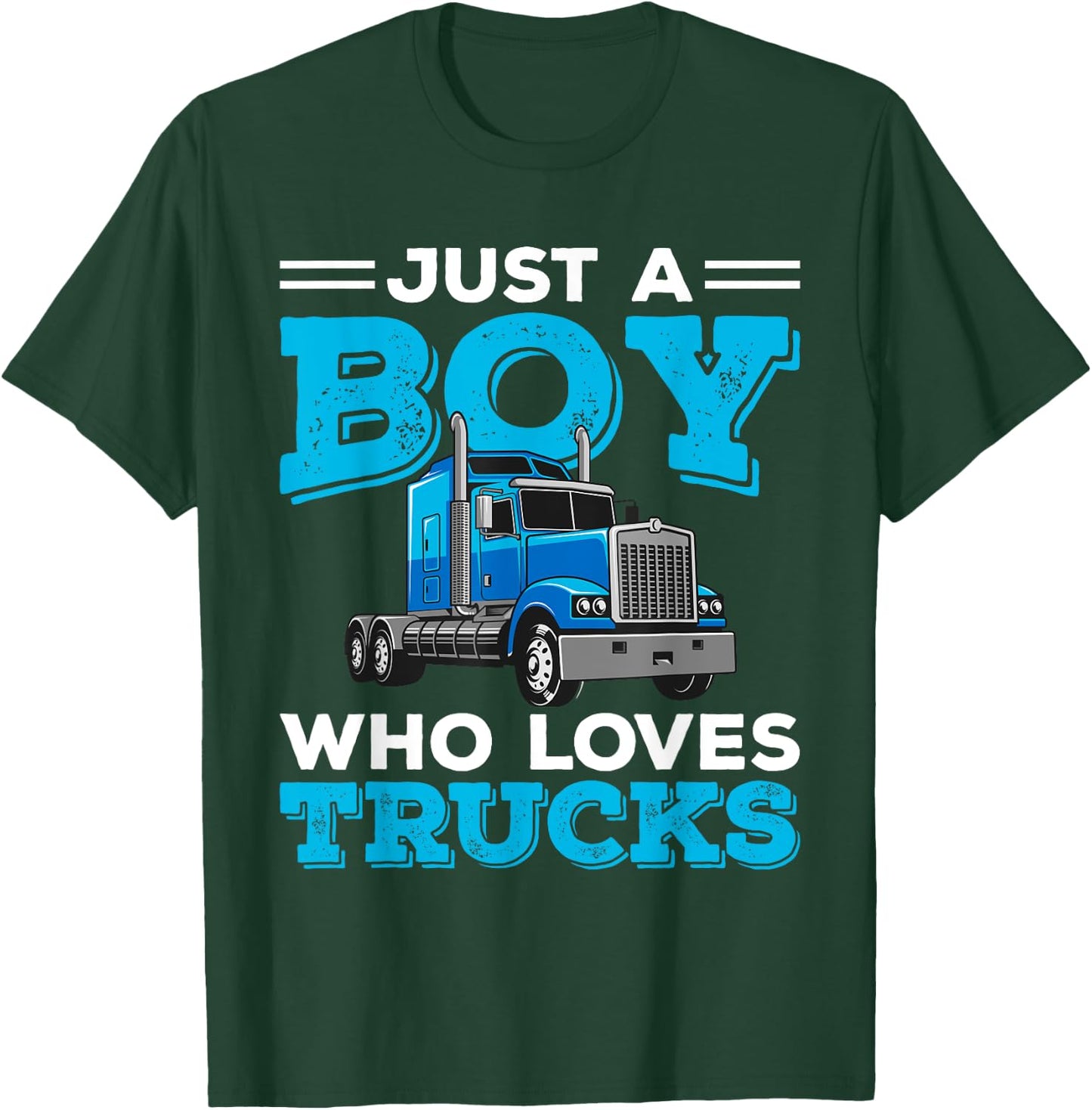 Just A Boy Who Loves Trucks Funny Truck Lover Boys Gift T-Shirt - T-Shirt | Forest