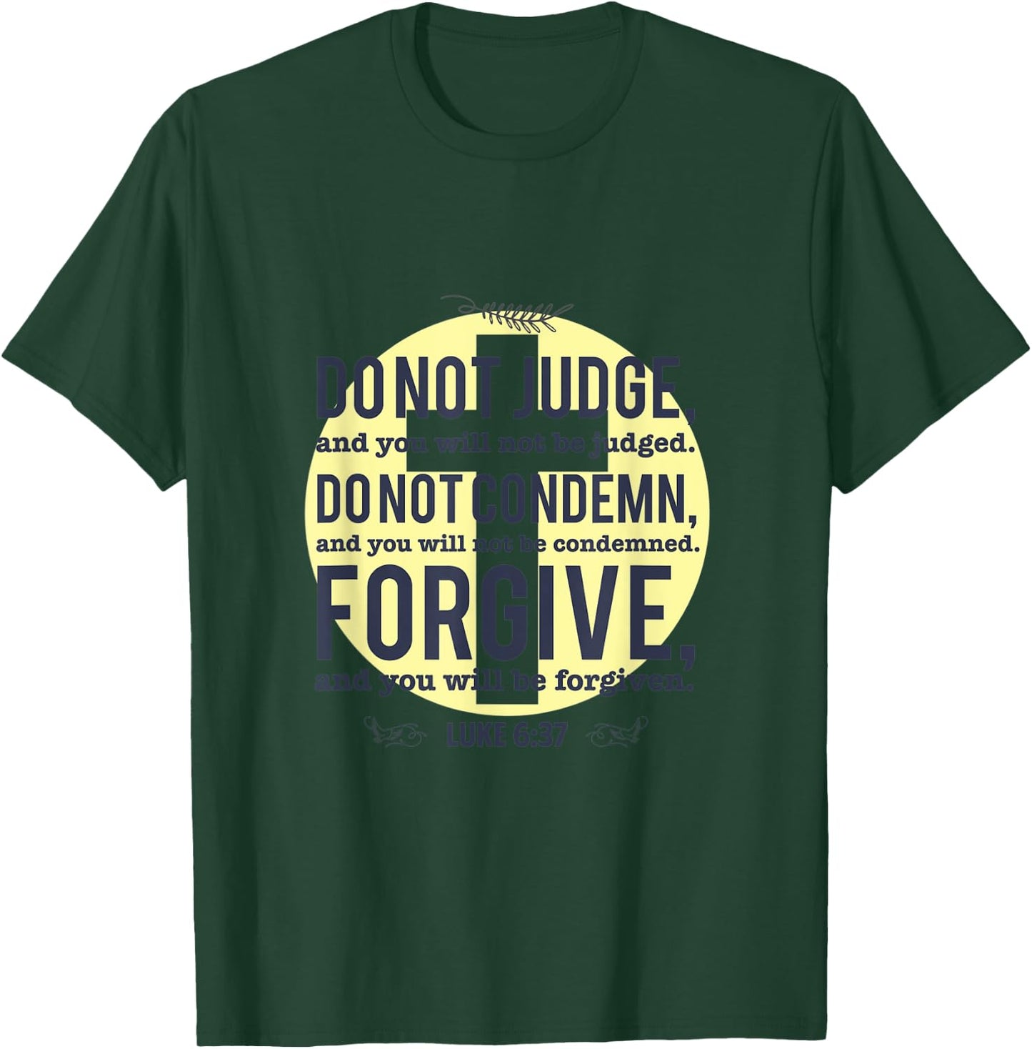 Do Not Judge Spiritual Religious Christian Luke 6:37 T-Shirt - T-Shirt | Forest