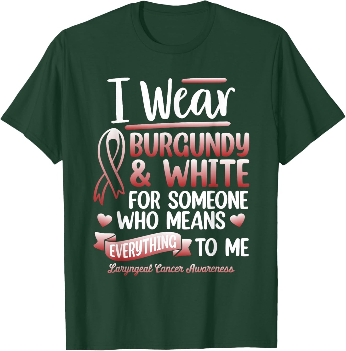 I Wear Burgundy For Someone Laryngeal Cancer Survivor T-Shirt - T-Shirt | Forest
