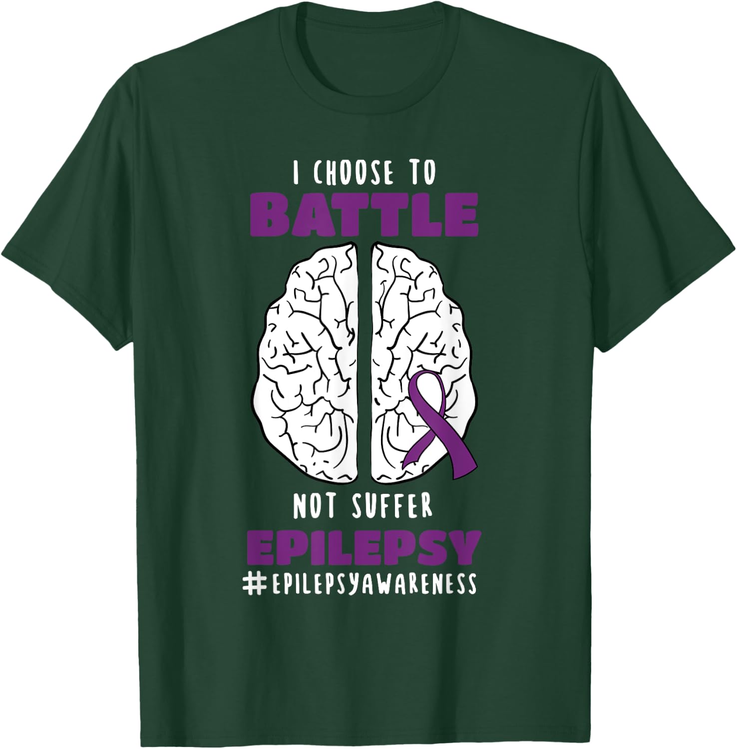 I Choose To Battle Not Suffer Epilepsy Epilepsy T-Shirt - T-Shirt | Forest
