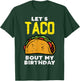 Lets Taco Bout My Birthday Fun Born on Cinco De Mayo Mexican T-Shirt - T-Shirt | Forest
