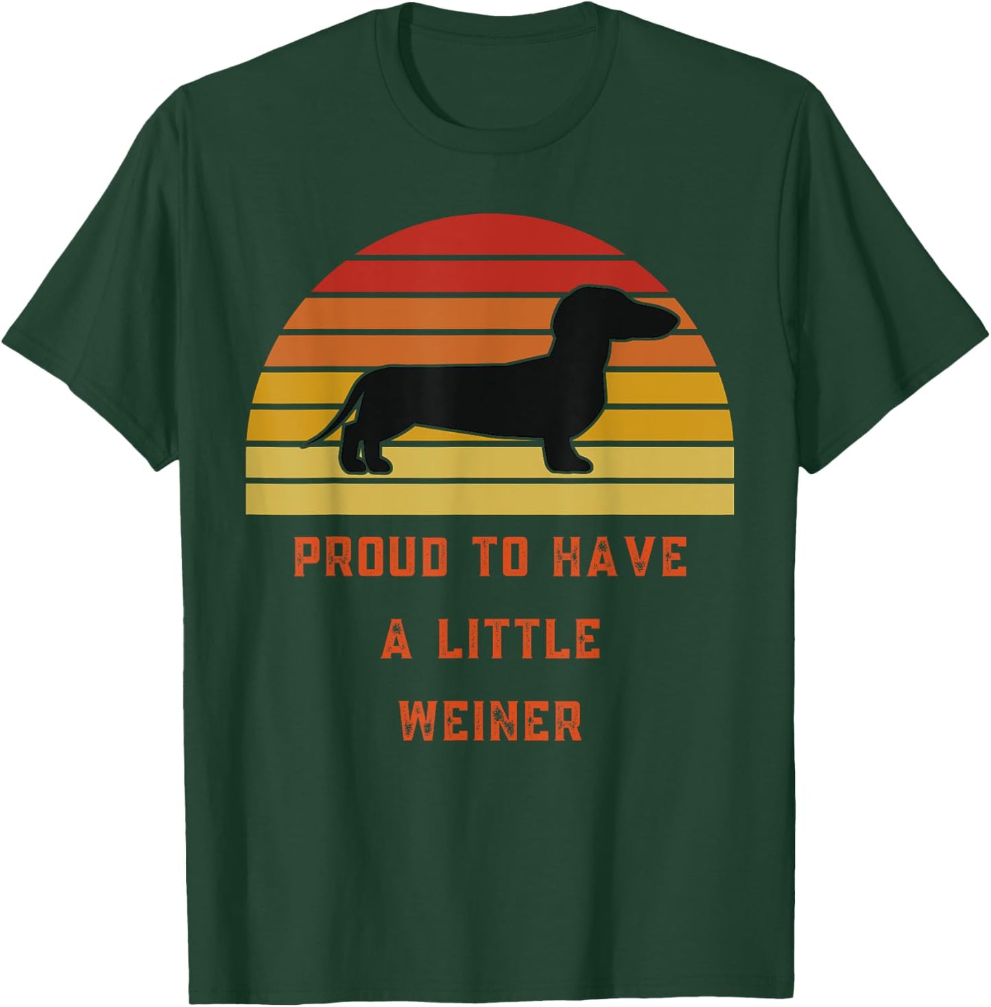 Proud To Have A Little Weiner-Daschund Gifts-Funny Design T-Shirt - T-Shirt | Forest