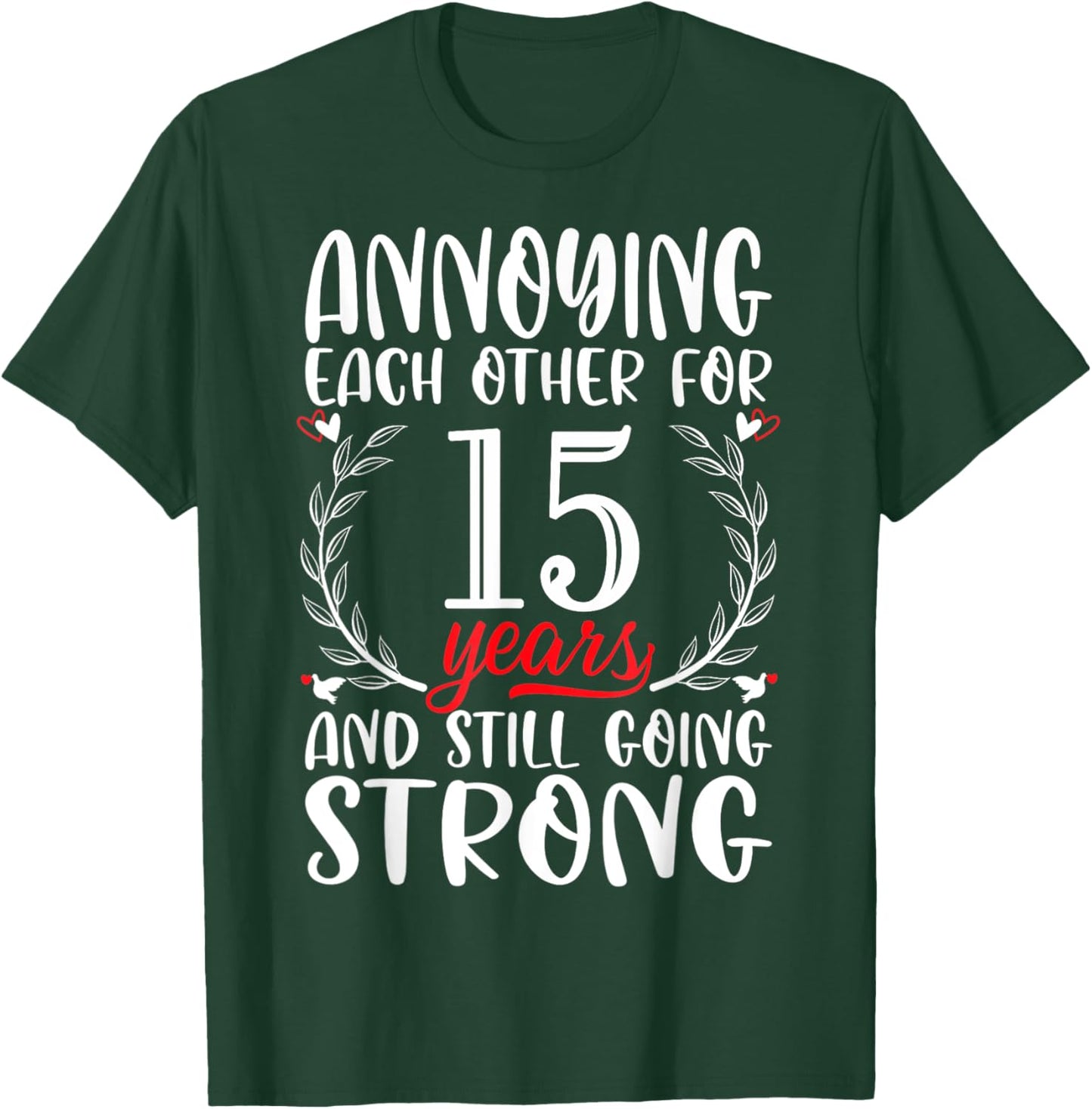Annoying Each Other For 15 Years 15th Wedding Anniversary T-Shirt - T-Shirt | Forest