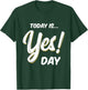 Today is Yes! Day Family Fun Day Adult Kids T-Shirt - T-Shirt | Forest
