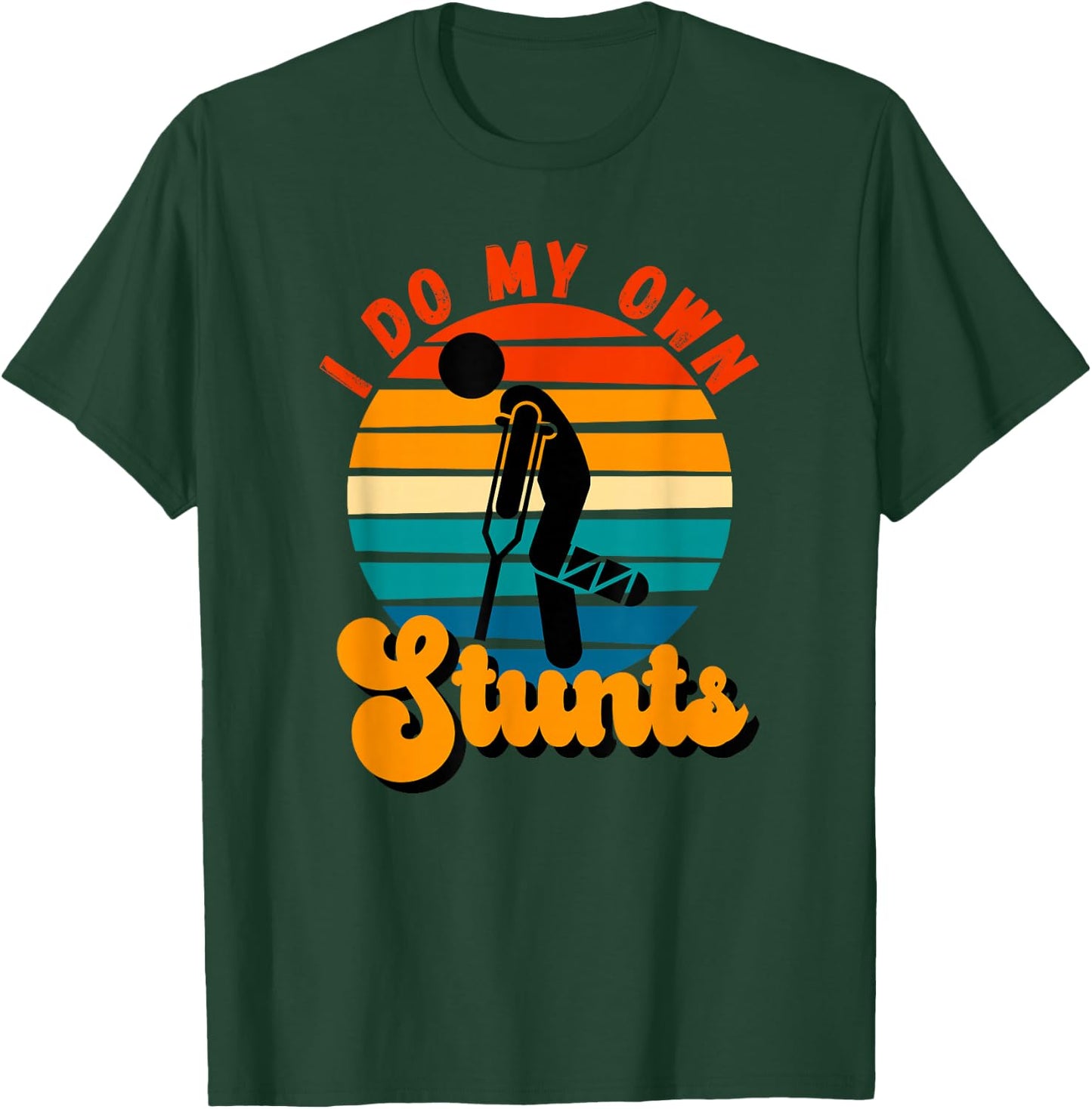 I Do My Own Stunts Get Well Gifts Funny Injury Leg T-Shirt - T-Shirt | Forest