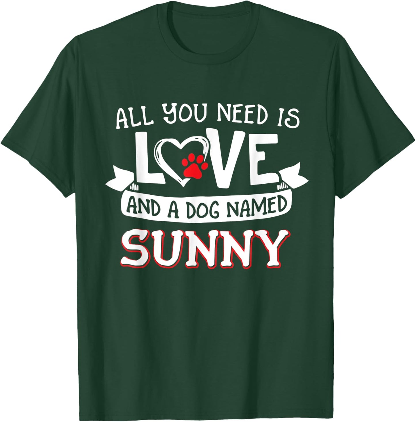 All you need is love and a dog named Sunny small large Women T-Shirt - T-Shirt | Forest